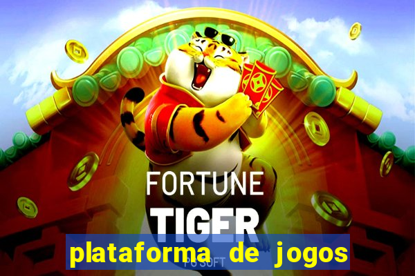 plataforma de jogos fortune tiger